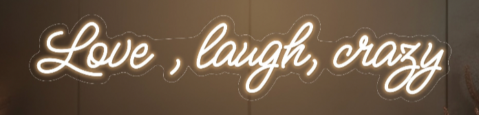 Love , laugh, crazy